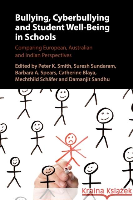 Bullying, Cyberbullying and Student Well-Being in Schools: Comparing European, Australian and Indian Perspectives