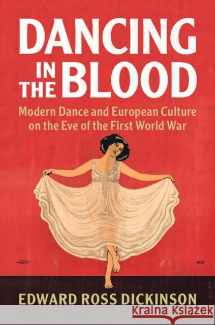 Dancing in the Blood: Modern Dance and European Culture on the Eve of the First World War