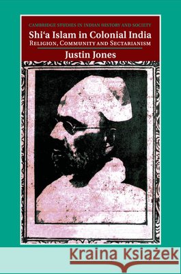 Shi'a Islam in Colonial India: Religion, Community and Sectarianism