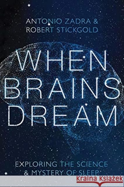When Brains Dream: Exploring the Science and Mystery of Sleep