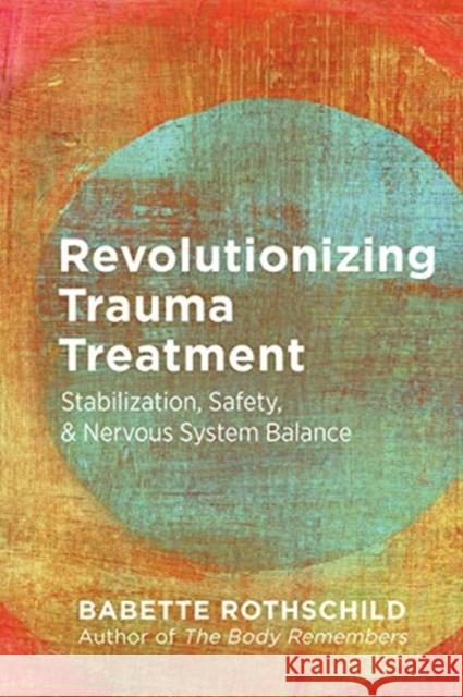 Revolutionizing Trauma Treatment: Stabilization, Safety, & Nervous System Balance