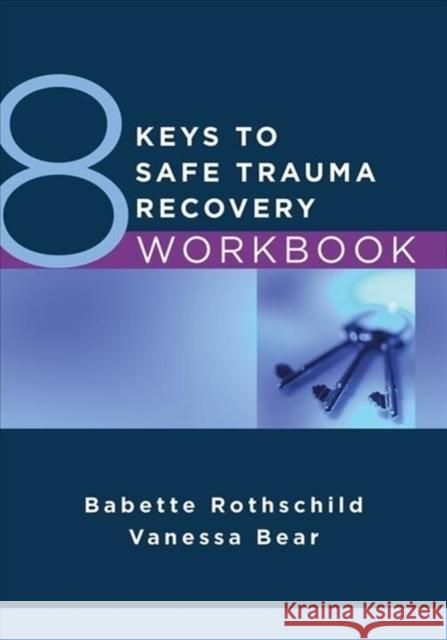 8 Keys to Safe Trauma Recovery Workbook