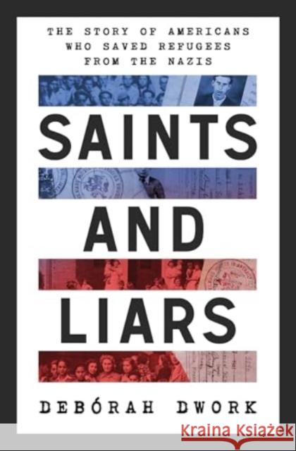 Saints and Liars - The Story of Americans Who Saved Refugees from the Nazis