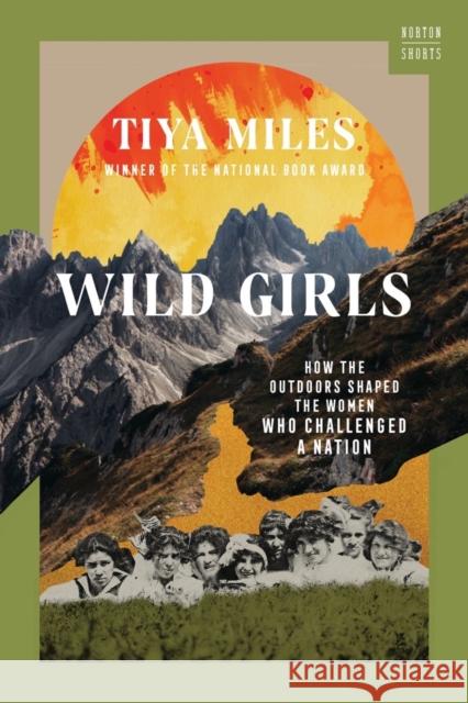 Wild Girls: How the Outdoors Shaped the Women Who Challenged a Nation