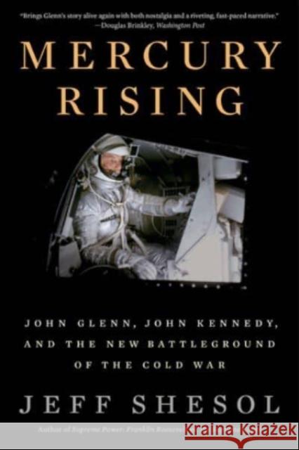 Mercury Rising: John Glenn, John Kennedy, and the New Battleground of the Cold War