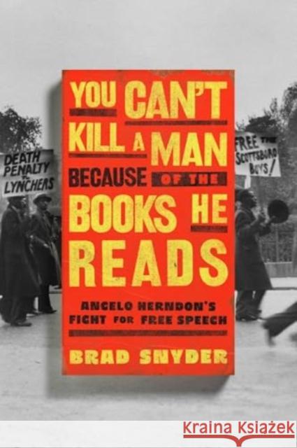 You Can't Kill a Man Because of the Books He Reads: Angelo Herndon's Fight for Free Speech