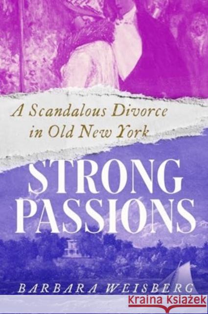 Strong Passions - A Scandalous Divorce in Old New York