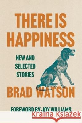 There Is Happiness: New and Selected Stories