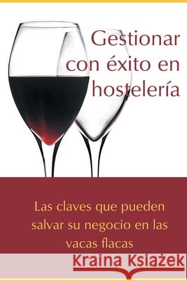 Gestionar con éxito en hostelería: Las claves que pueden salvar su negocio en las vacas flacas