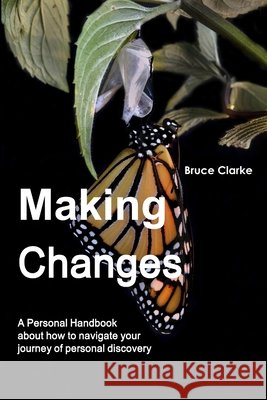 Making Changes: A Personal Handbook about how to navigate your journey of personal discovery