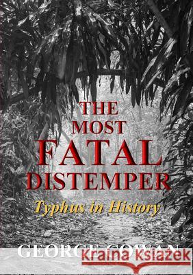 The Most Fatal Distemper: Typhus in History