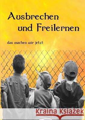 Ausbrechen und Freilernen