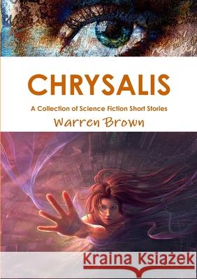 Chrysalis: A Collection of Science Fiction Short Stories