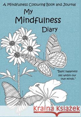 My Mindfulness Diary: A Mindfulness Colouring Book and Journal: An adult colouring book and diary with inspirational quotes