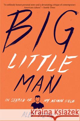 Big Little Man: In Search of My Asian Self