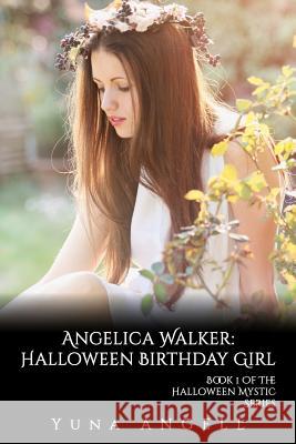 Angelica Walker: Halloween Birthday Girl (Book 1 of The Halloween Mystic Series)