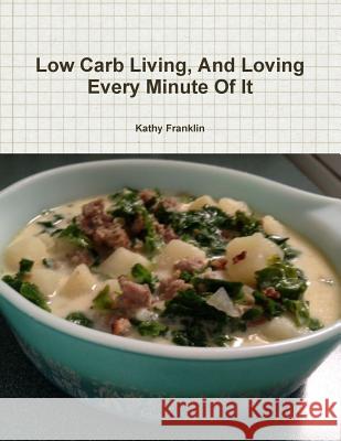 Low Carb Living and Loving Every Minute of it