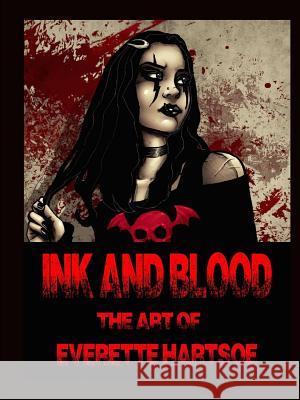 INK AND BLOOD The art of Everette Hartsoe