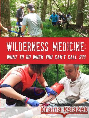 Wilderness Medicine: What to Do When You Can't Call 911