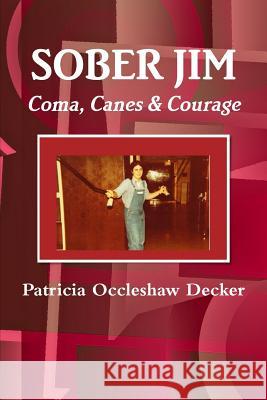 SOBER JIM Coma, Canes, & Courage
