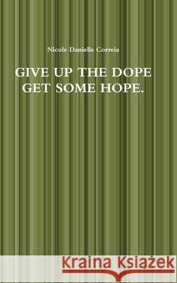 Give Up the Dope Get Some Hope.