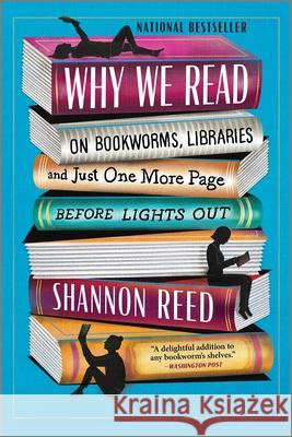 Why We Read: On Bookworms, Libraries, and Just One More Page Before Lights Out