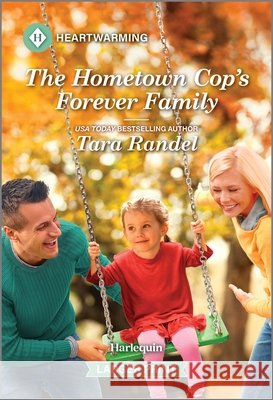 The Hometown Cop's Forever Family: A Clean and Uplifting Romance