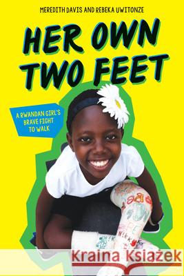 Her Own Two Feet: A Rwandan Girl's Brave Fight to Walk (Scholastic Focus)
