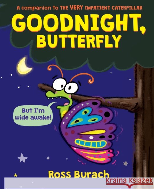 Goodnight, Butterfly (a Very Impatient Caterpillar Book)
