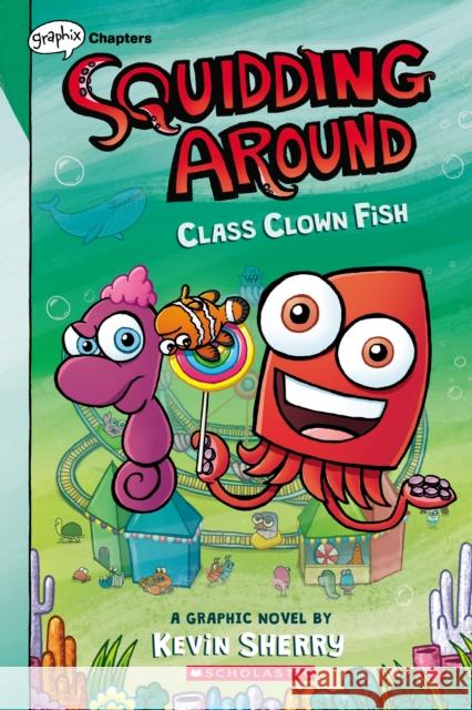 Class Clown Fish: A Graphix Chapters Book (Squidding Around #2)