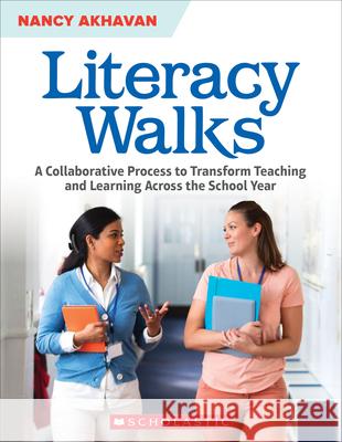 Literacy Walks: A Collaborative Process to Transform Teaching and Learning Across the School