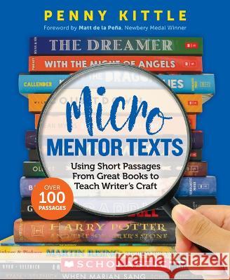 Micro Mentor Texts: Using Short Passages from Great Books to Teach Writer's Craft