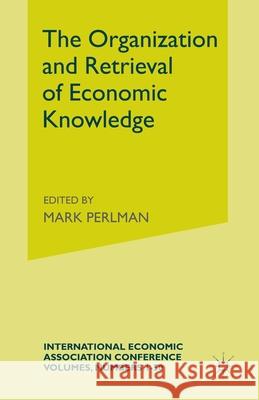 The Organization and Retrieval of Economic Knowledge: Proceedings of a Conference Held by the International Economic Association