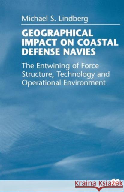 Geographical Impact on Coastal Defense Navies: The Entwining of Force Structure, Technology and Operational Environment