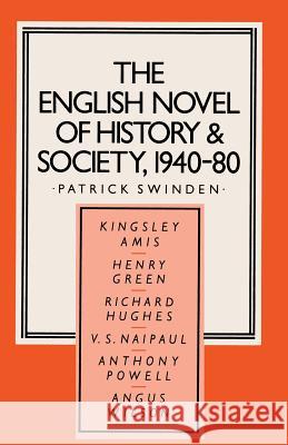 The English Novel of History and Society, 1940-80: Richard Hughes, Henry Green, Anthony Powell, Angus Wilson, Kingsley Amis, V. S. Naipaul