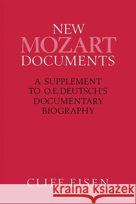 New Mozart Documents: A Supplement to O.E.Deutsch's Documentary Biography