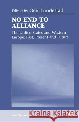 No End to Alliance: The United States and Western Europe: Past, Present and Future