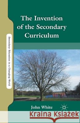 The Invention of the Secondary Curriculum
