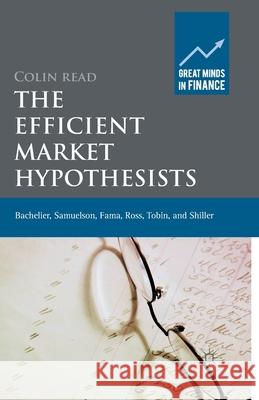 The Efficient Market Hypothesists: Bachelier, Samuelson, Fama, Ross, Tobin and Shiller