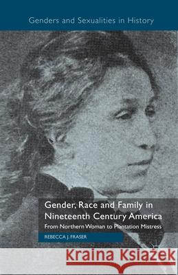 Gender, Race and Family in Nineteenth Century America: From Northern Woman to Plantation Mistress