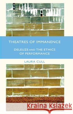 Theatres of Immanence: Deleuze and the Ethics of Performance