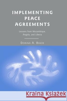 Implementing Peace Agreements: Lessons from Mozambique, Angola, and Liberia