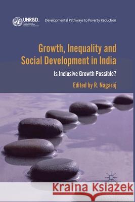 Growth, Inequality and Social Development in India: Is Inclusive Growth Possible?