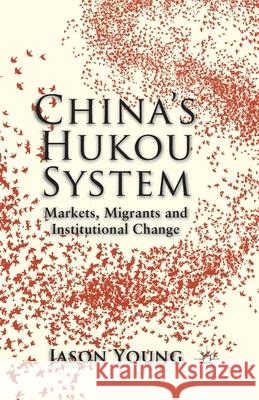 China's Hukou System: Markets, Migrants and Institutional Change