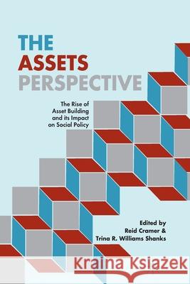 The Assets Perspective: The Rise of Asset Building and Its Impact on Social Policy