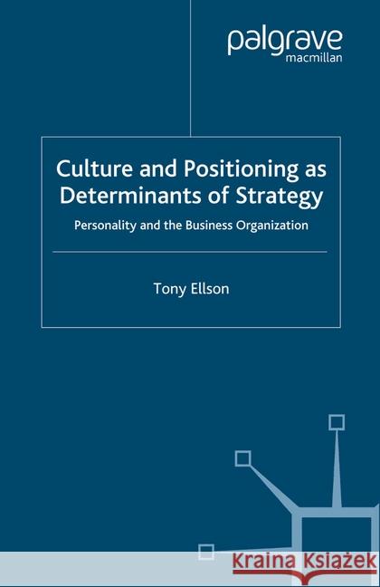 Culture and Positioning as Determinants of Strategy: Personality and the Business Organization