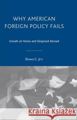 Why American Foreign Policy Fails: Unsafe at Home and Despised Abroad
