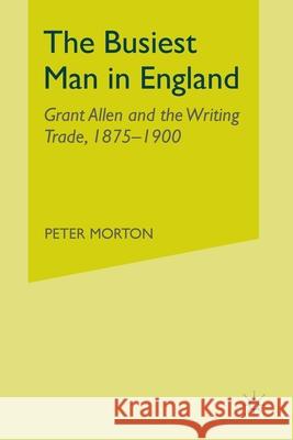 The Busiest Man in England: Grant Allen and the Writing Trade, 1875-1900