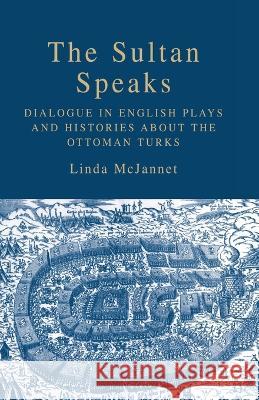 The Sultan Speaks: Dialogue in English Plays and Histories about the Ottoman Turks