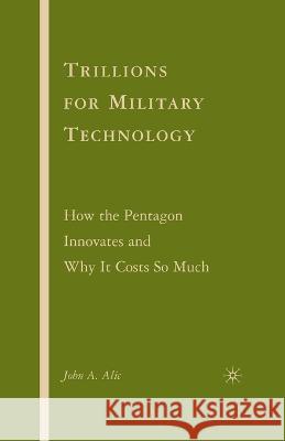 Trillions for Military Technology: How the Pentagon Innovates and Why It Costs So Much